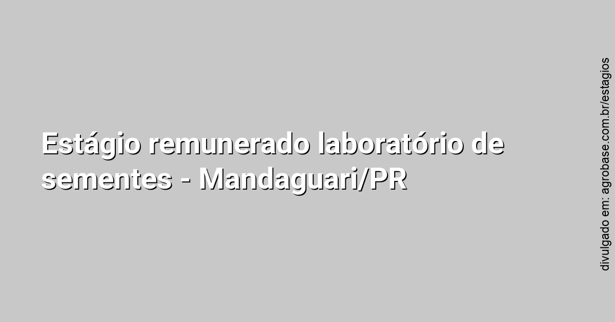 Estágio remunerado laboratório de sementes – Mandaguari/PR