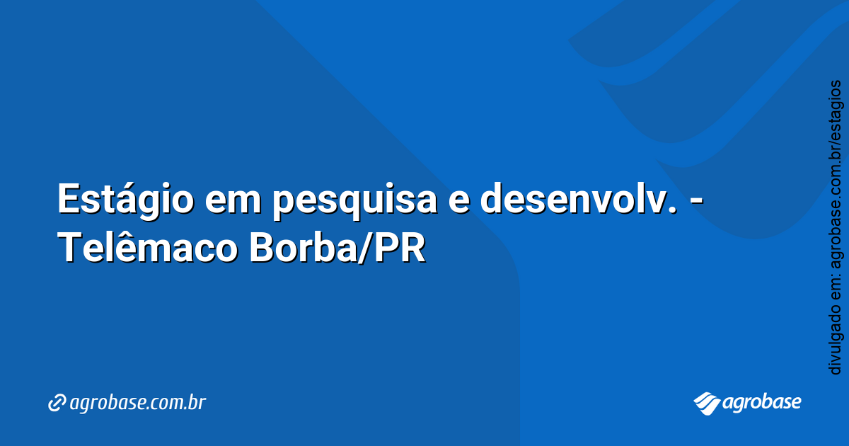 Estágio em pesquisa e desenvolv. – Telêmaco Borba/PR