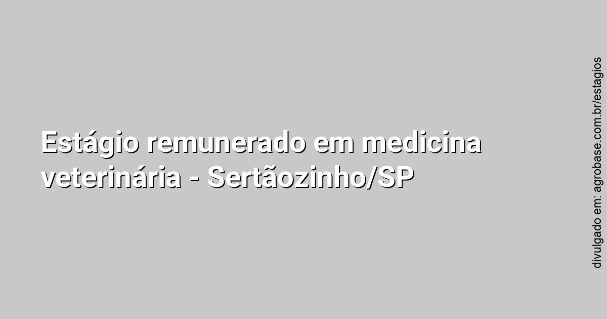 Estágio remunerado em medicina veterinária – Sertãozinho/SP