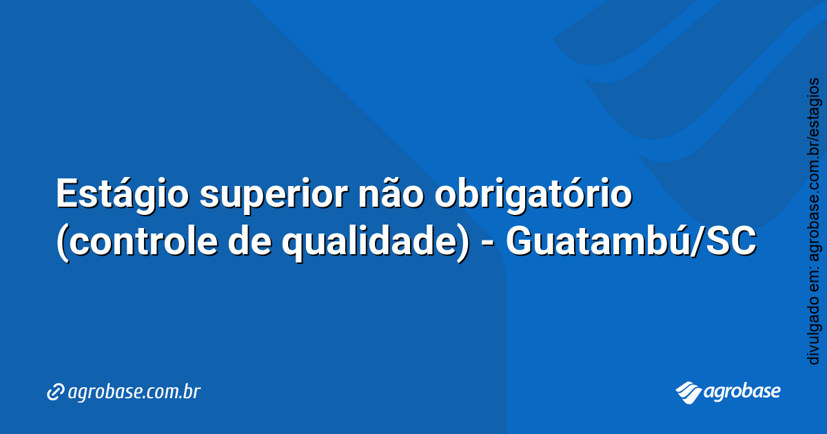 Estágio superior não obrigatório (controle de qualidade) – Guatambú/SC