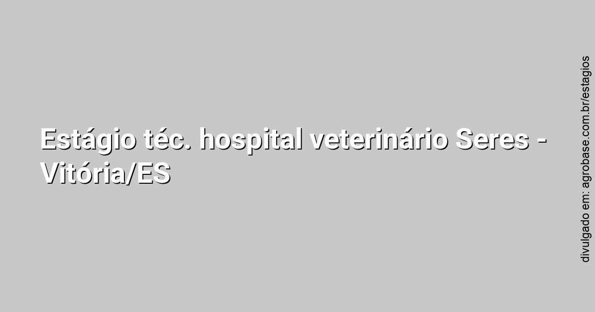 Estágio téc. hospital veterinário Seres – Vitória/ES