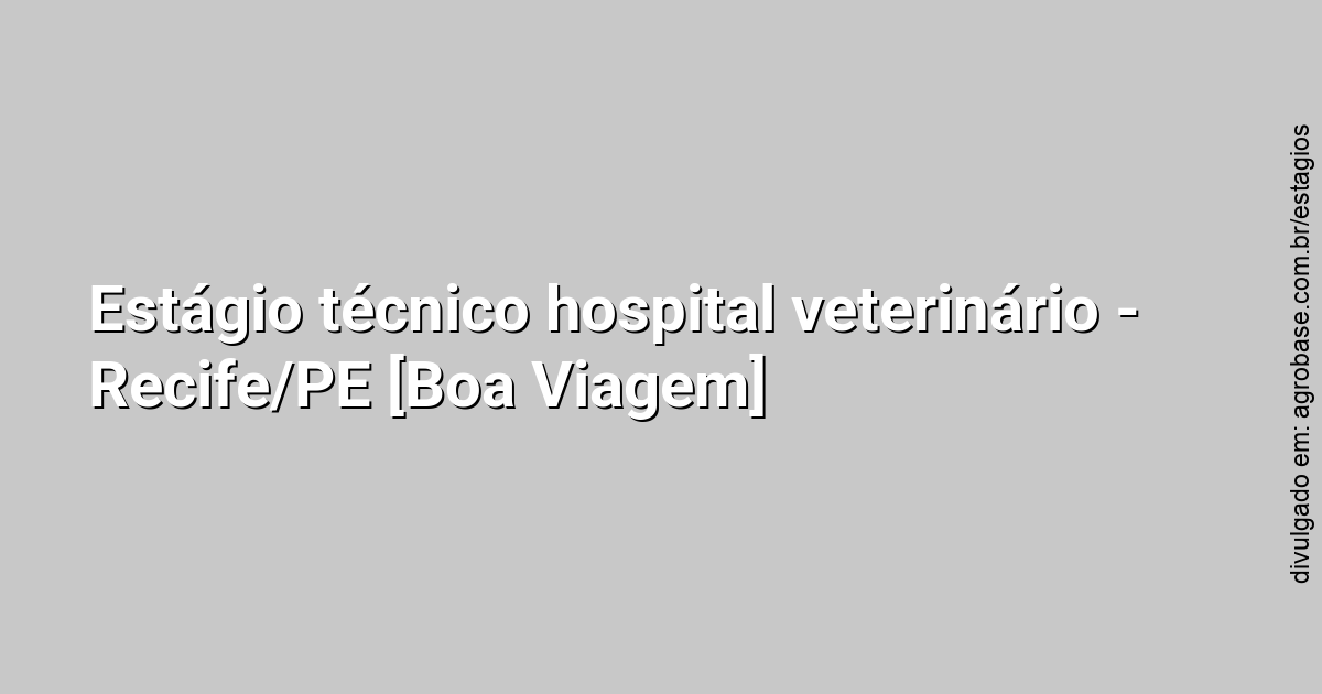 Estágio técnico hospital veterinário – Recife/PE [Boa Viagem]