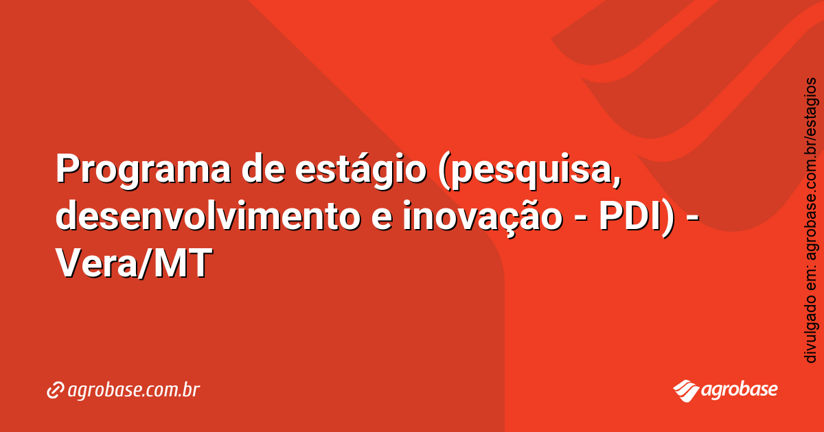 Programa de estágio (pesquisa, desenvolvimento e inovação – PDI) – Vera/MT