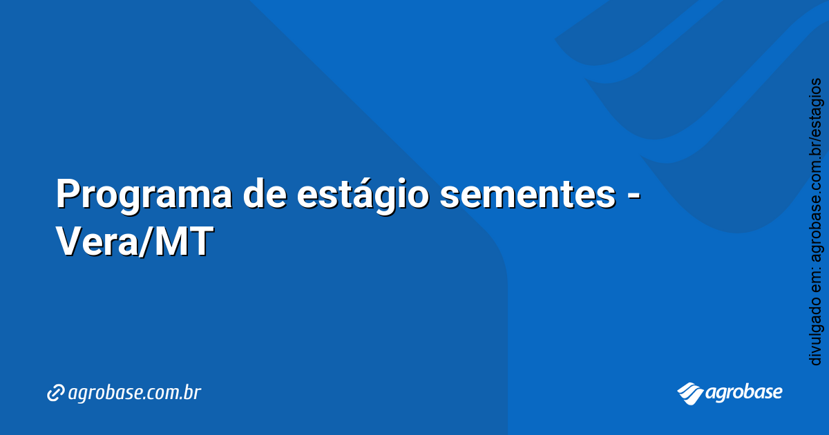 Programa de estágio sementes – Vera/MT