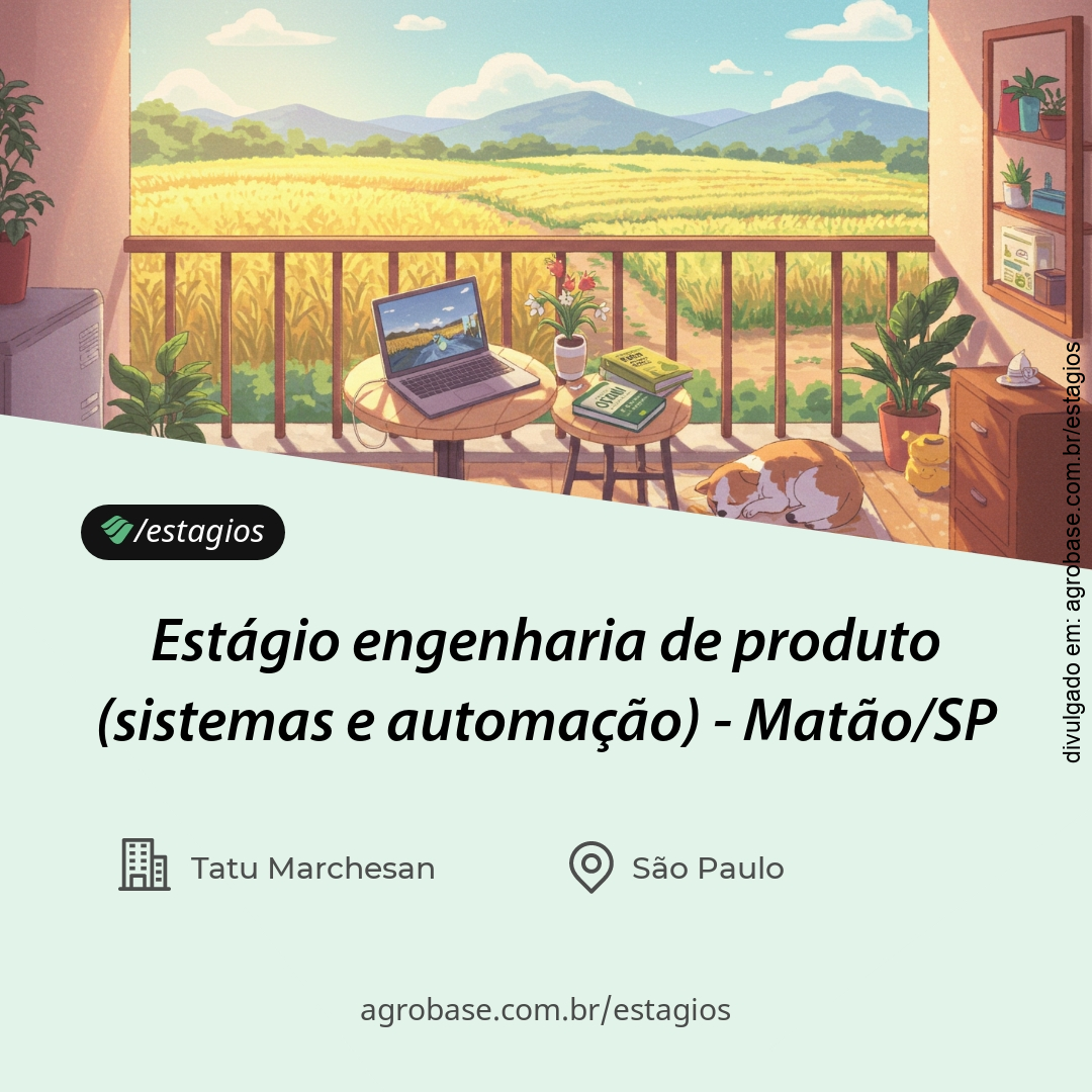 Estágio engenharia de produto (sistemas e automação) – Matão/SP