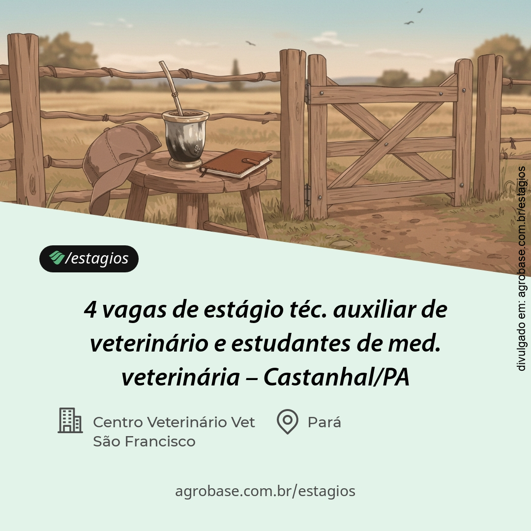 4 vagas de estágio téc. auxiliar de veterinário e estudantes de med. veterinária – Castanhal/PA