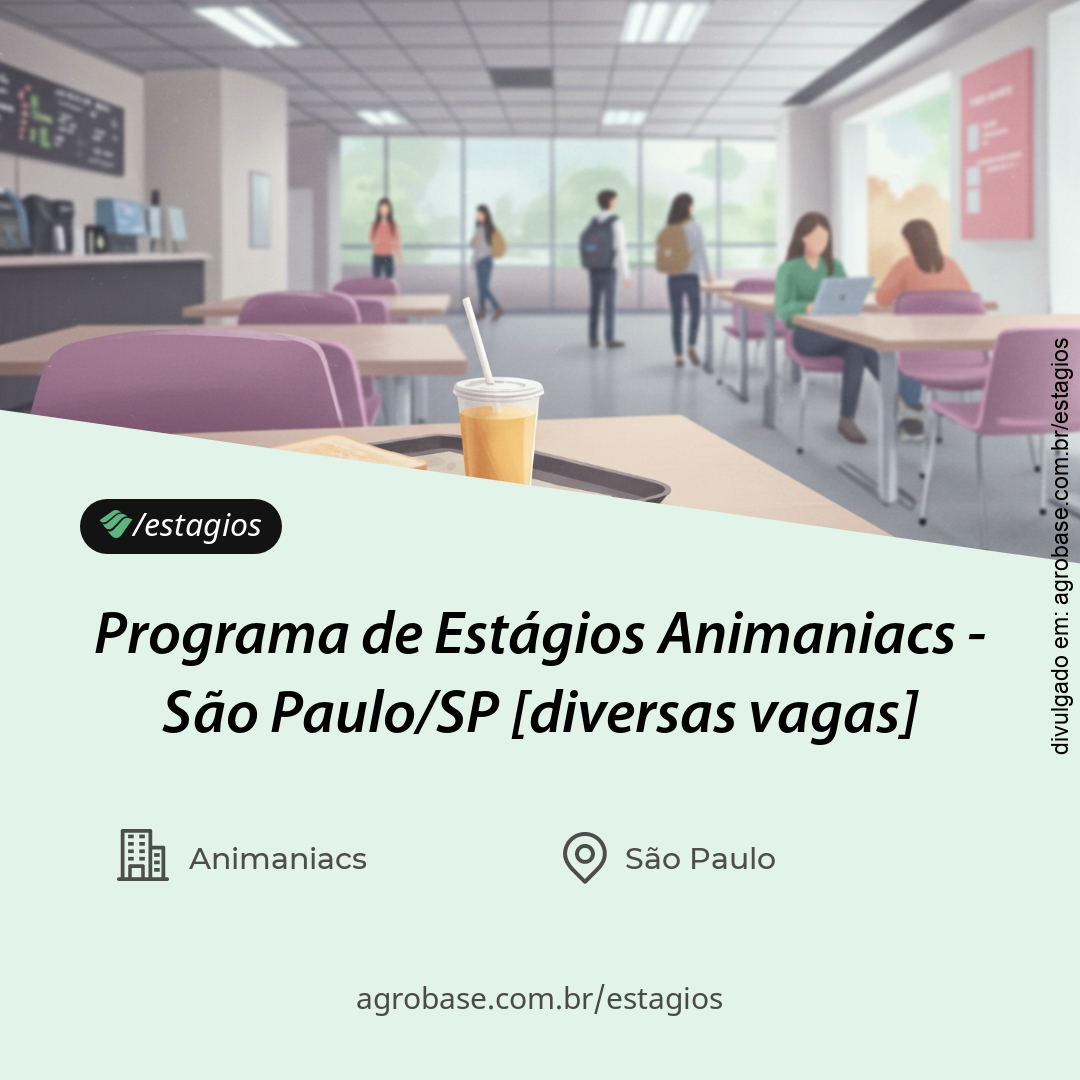 Programa de Estágios Animaniacs – São Paulo/SP [diversas vagas]